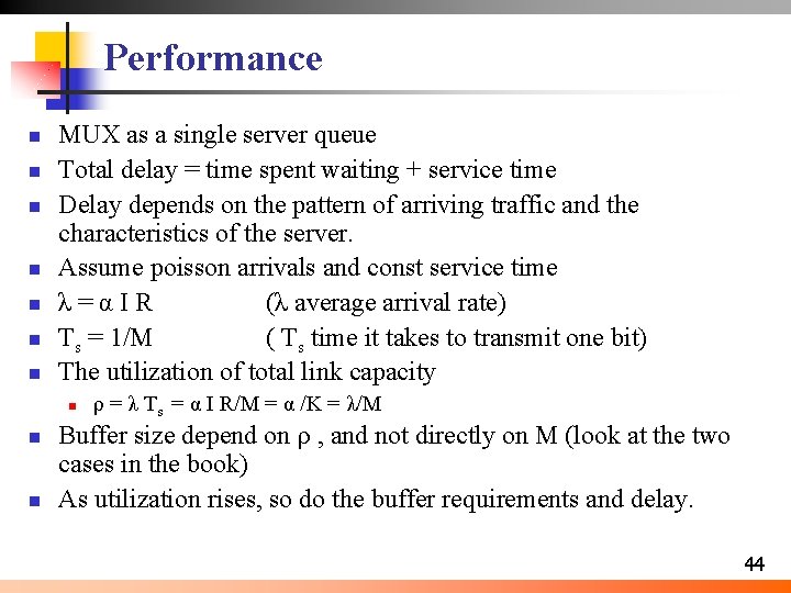 Performance n n n n MUX as a single server queue Total delay =