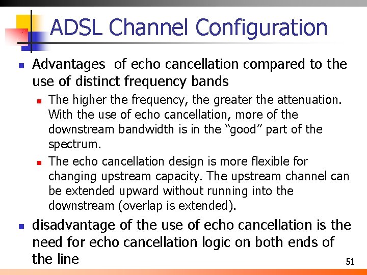 ADSL Channel Configuration n Advantages of echo cancellation compared to the use of distinct