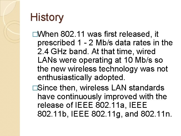 History �When 802. 11 was first released, it prescribed 1 - 2 Mb/s data