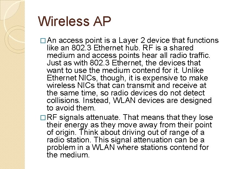 Wireless AP � An access point is a Layer 2 device that functions like