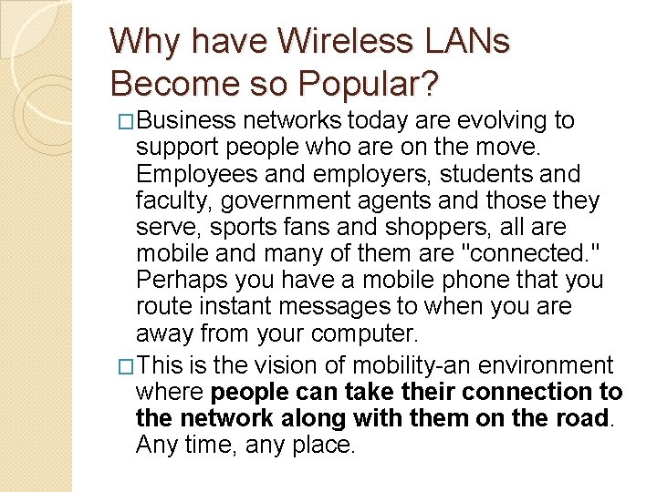Why have Wireless LANs Become so Popular? �Business networks today are evolving to support