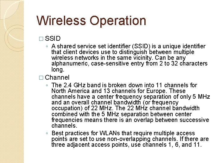 Wireless Operation � SSID ◦ A shared service set identifier (SSID) is a unique