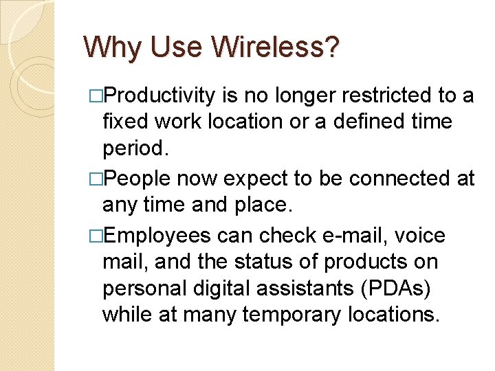 Why Use Wireless? �Productivity is no longer restricted to a fixed work location or