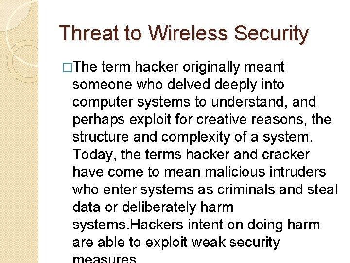 Threat to Wireless Security �The term hacker originally meant someone who delved deeply into