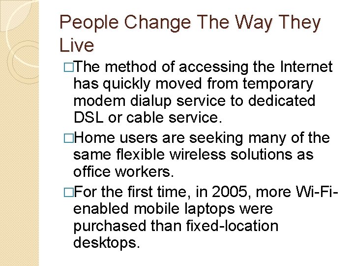 People Change The Way They Live �The method of accessing the Internet has quickly