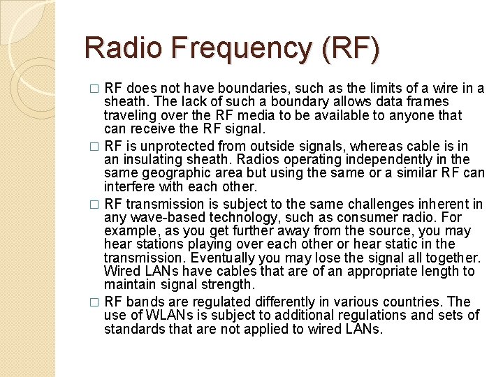 Radio Frequency (RF) RF does not have boundaries, such as the limits of a