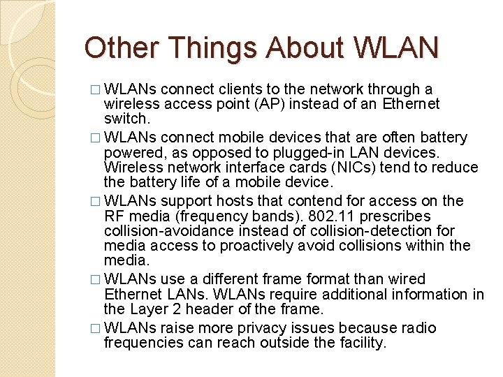 Other Things About WLAN � WLANs connect clients to the network through a wireless
