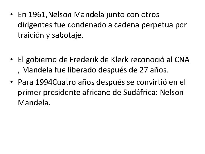  • En 1961, Nelson Mandela junto con otros dirigentes fue condenado a cadena