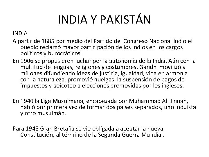 INDIA Y PAKISTÁN INDIA A partir de 1885 por medio del Partido del Congreso