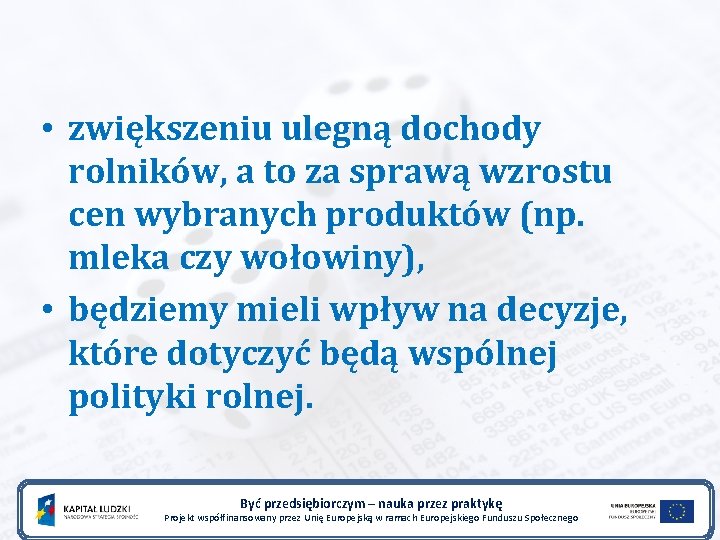  • zwiększeniu ulegną dochody rolników, a to za sprawą wzrostu cen wybranych produktów