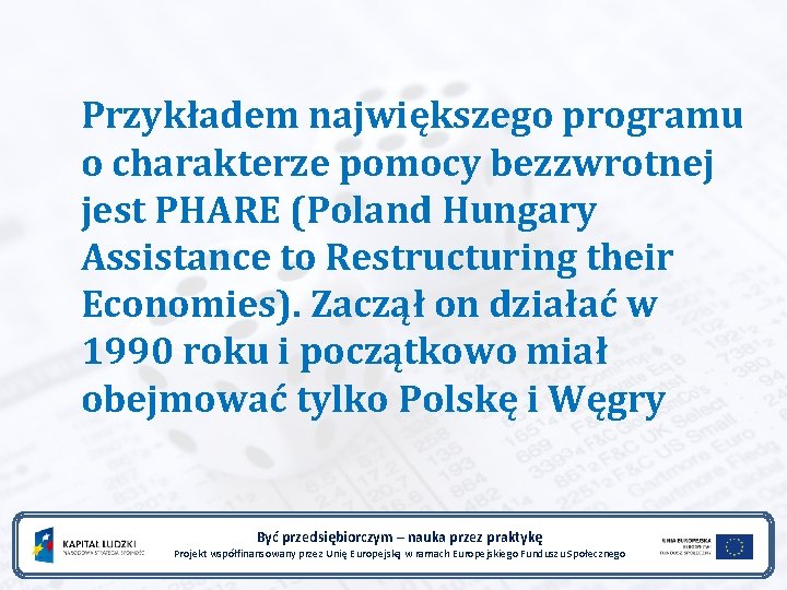 Przykładem największego programu o charakterze pomocy bezzwrotnej jest PHARE (Poland Hungary Assistance to Restructuring