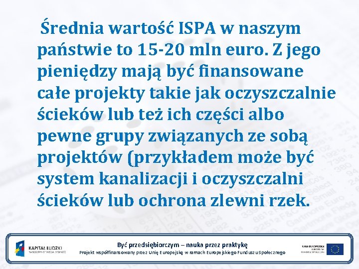  Średnia wartość ISPA w naszym państwie to 15 -20 mln euro. Z jego