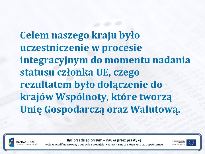 Celem naszego kraju było uczestniczenie w procesie integracyjnym do momentu nadania statusu członka UE,