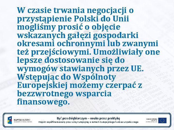 W czasie trwania negocjacji o przystąpienie Polski do Unii mogliśmy prosić o objęcie wskazanych