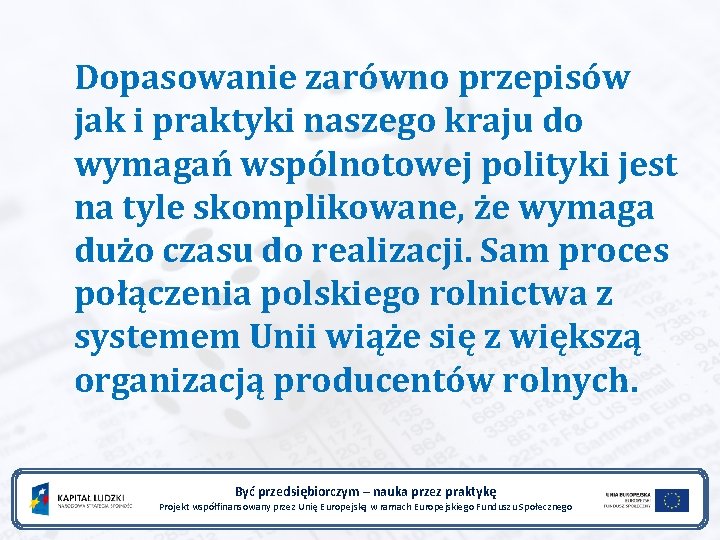  Dopasowanie zarówno przepisów jak i praktyki naszego kraju do wymagań wspólnotowej polityki jest