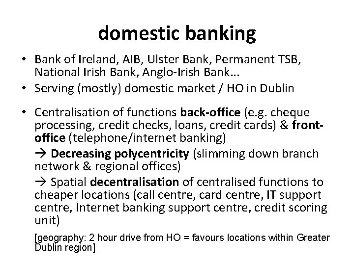 domestic banking • Bank of Ireland, AIB, Ulster Bank, Permanent TSB, National Irish Bank,