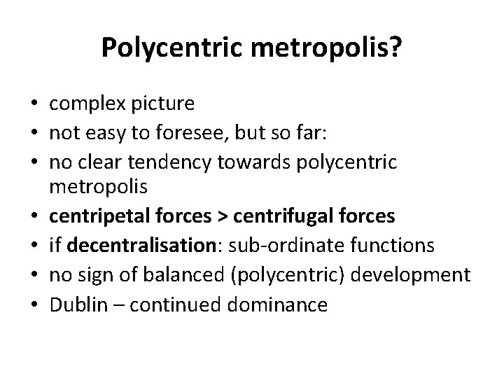 Polycentric metropolis? • complex picture • not easy to foresee, but so far: •