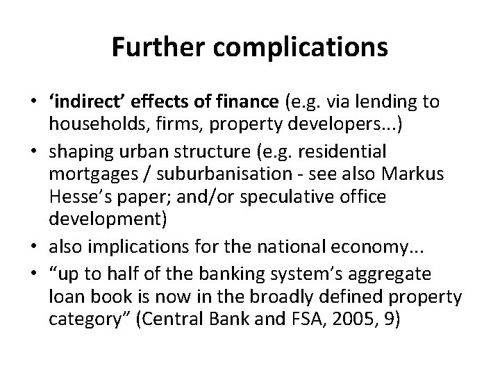 Further complications • ‘indirect’ effects of finance (e. g. via lending to households, firms,