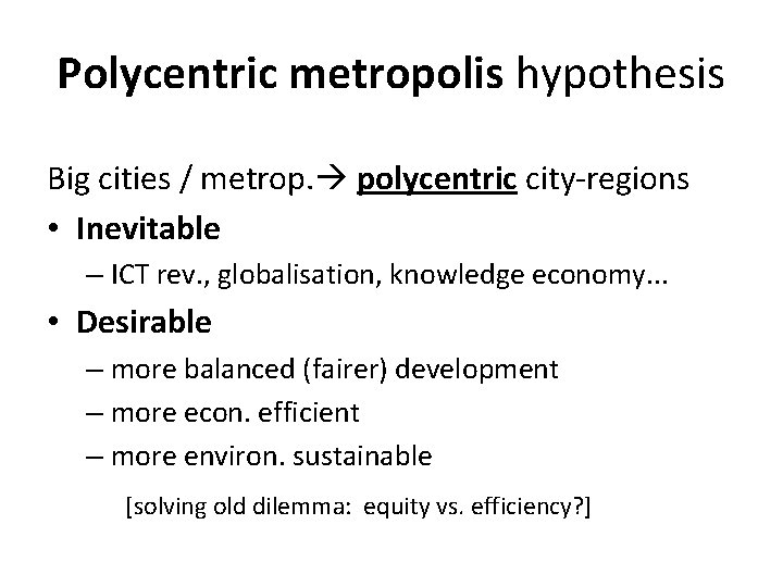 Polycentric metropolis hypothesis Big cities / metrop. polycentric city-regions • Inevitable – ICT rev.