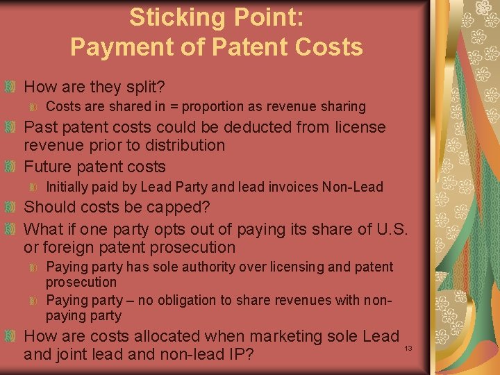 Sticking Point: Payment of Patent Costs How are they split? Costs are shared in