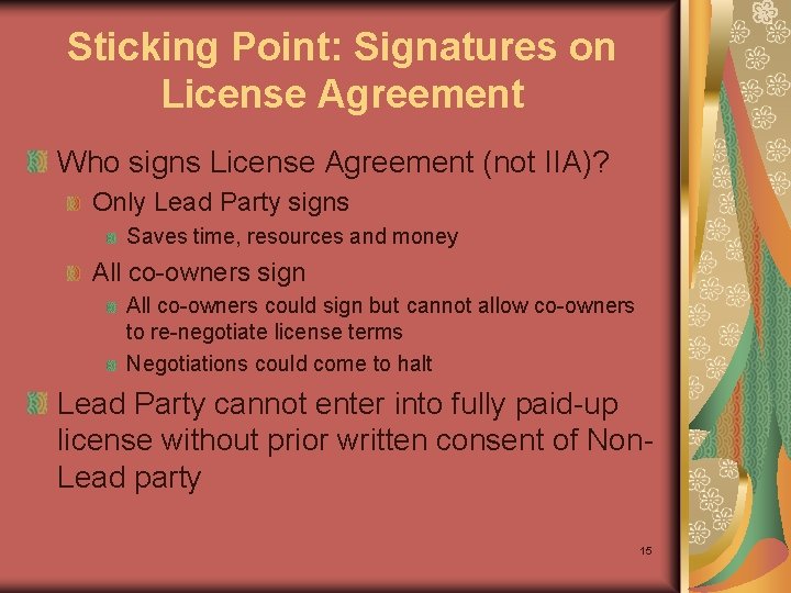 Sticking Point: Signatures on License Agreement Who signs License Agreement (not IIA)? Only Lead