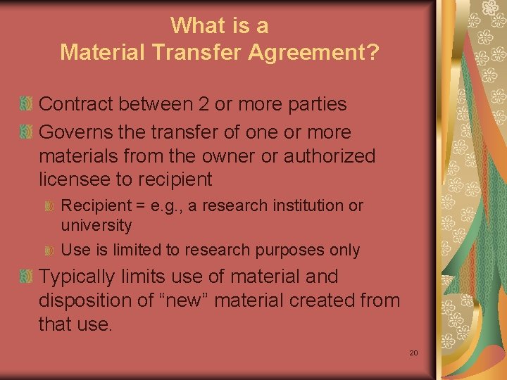 What is a Material Transfer Agreement? Contract between 2 or more parties Governs the