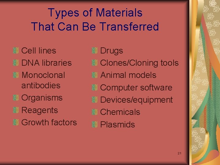 Types of Materials That Can Be Transferred Cell lines DNA libraries Monoclonal antibodies Organisms