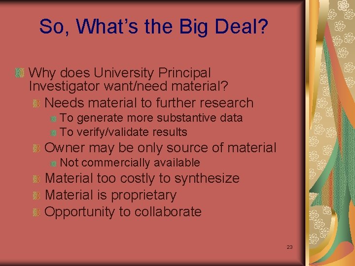 So, What’s the Big Deal? Why does University Principal Investigator want/need material? Needs material