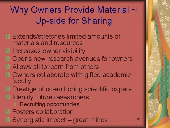 Why Owners Provide Material ~ Up-side for Sharing Extends/stretches limited amounts of materials and