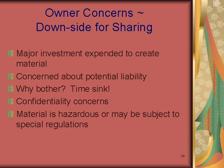 Owner Concerns ~ Down-side for Sharing Major investment expended to create material Concerned about