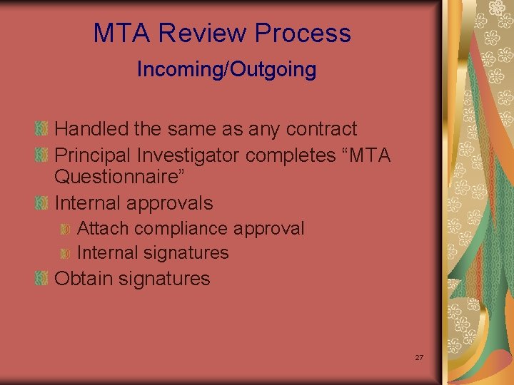 MTA Review Process Incoming/Outgoing Handled the same as any contract Principal Investigator completes “MTA