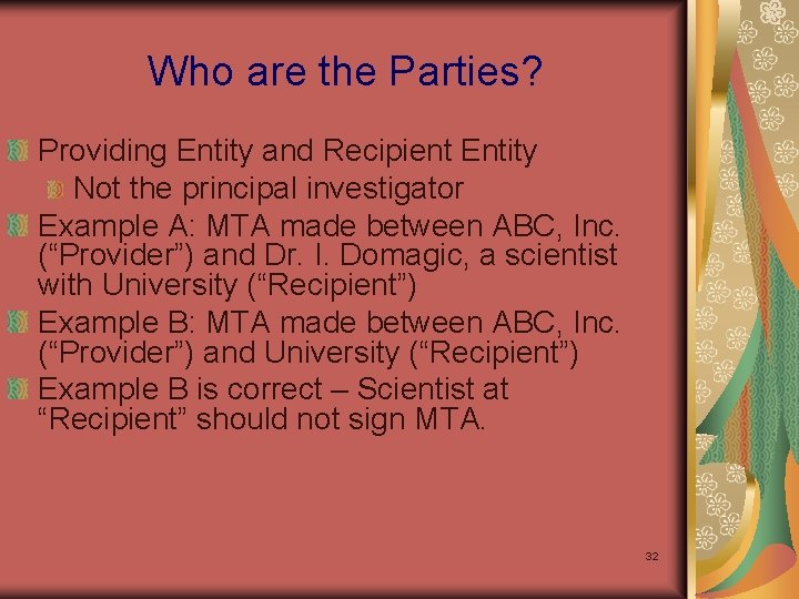 Who are the Parties? Providing Entity and Recipient Entity Not the principal investigator Example