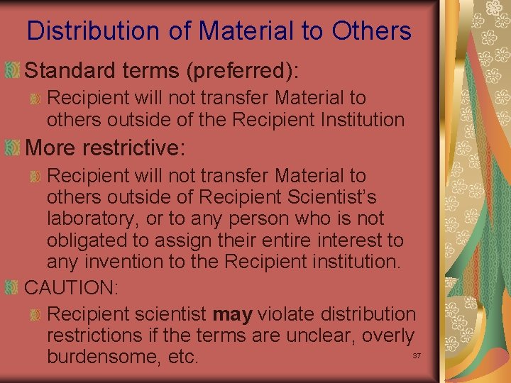 Distribution of Material to Others Standard terms (preferred): Recipient will not transfer Material to