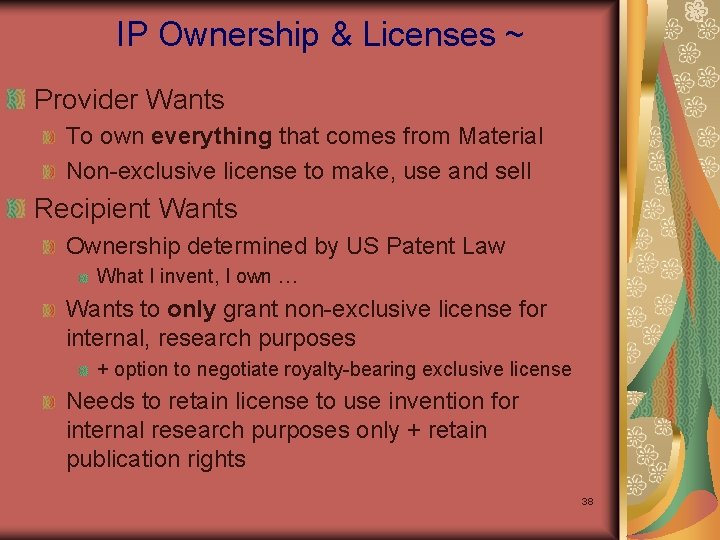 IP Ownership & Licenses ~ Provider Wants To own everything that comes from Material