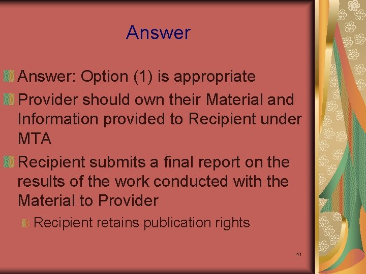 Answer: Option (1) is appropriate Provider should own their Material and Information provided to