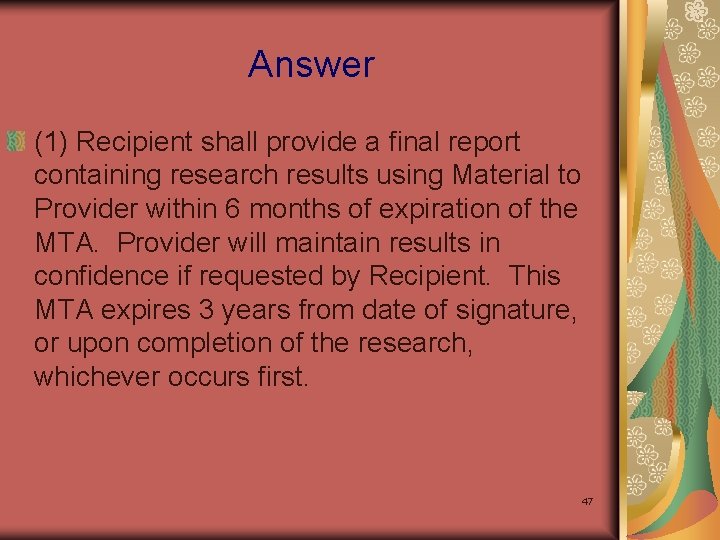 Answer (1) Recipient shall provide a final report containing research results using Material to