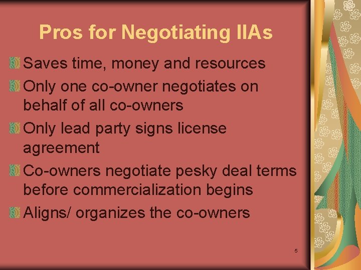 Pros for Negotiating IIAs Saves time, money and resources Only one co-owner negotiates on