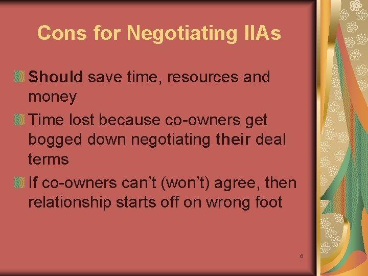 Cons for Negotiating IIAs Should save time, resources and money Time lost because co-owners