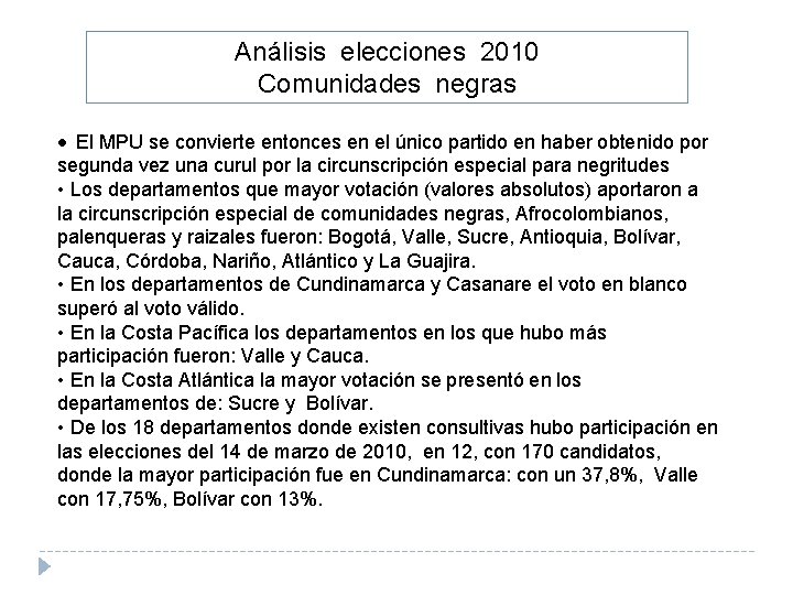 Análisis elecciones 2010 Comunidades negras • El MPU se convierte entonces en el único