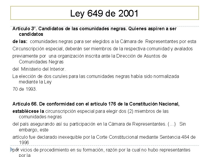 Ley 649 de 2001 Artículo 3°. Candidatos de las comunidades negras. Quienes aspiren a