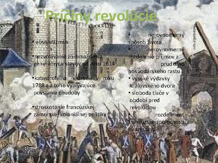 Príčiny revolúcie • absolutizmus • nezvolávanie zhromaždenia generálnych stavov od roku 1614 • katastrofálna