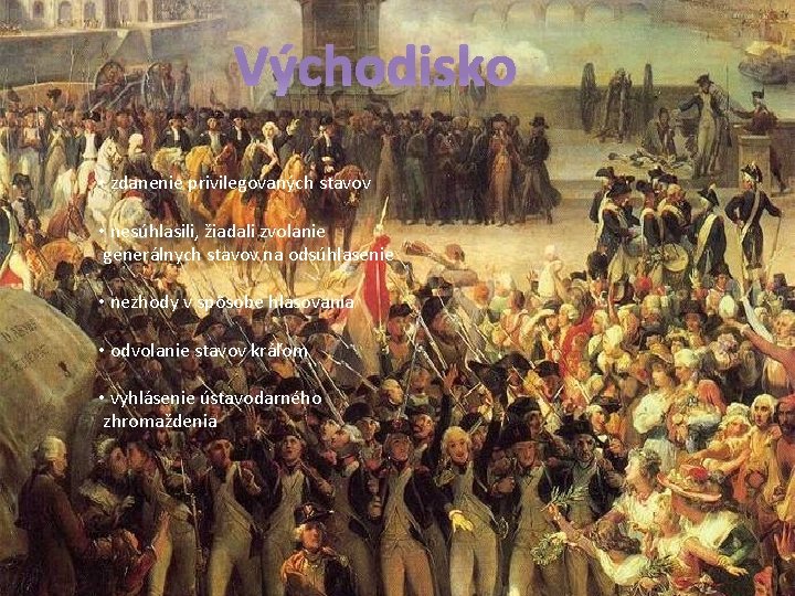 Východisko • zdanenie privilegovaných stavov • nesúhlasili, žiadali zvolanie generálnych stavov na odsúhlasenie •