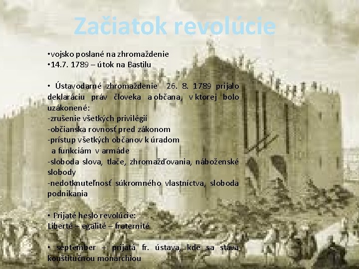 Začiatok revolúcie • vojsko poslané na zhromaždenie • 14. 7. 1789 – útok na