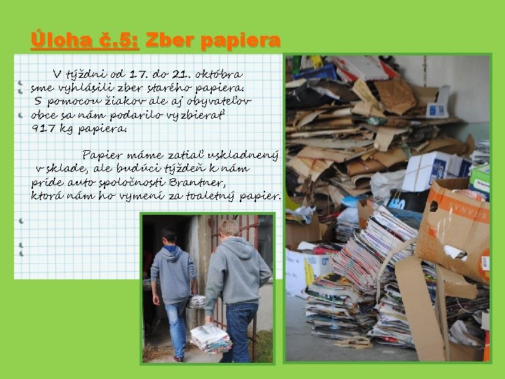 Úloha č. 5: Zber papiera V týždni od 17. do 21. októbra sme vyhlásili