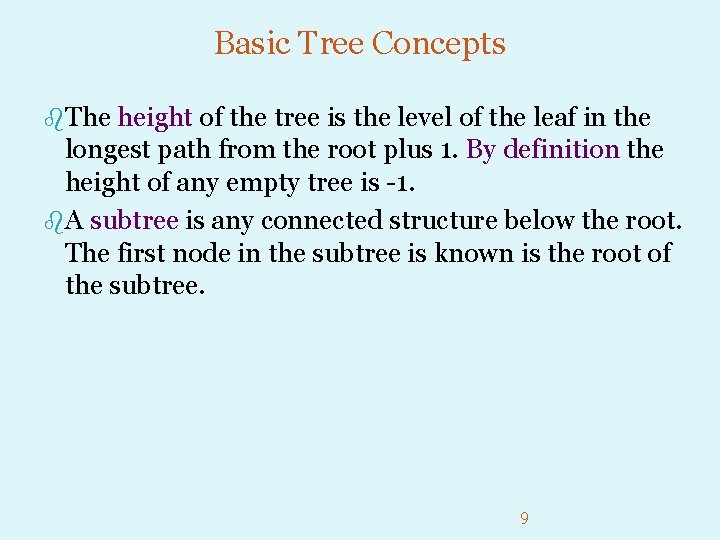 Basic Tree Concepts b. The height of the tree is the level of the