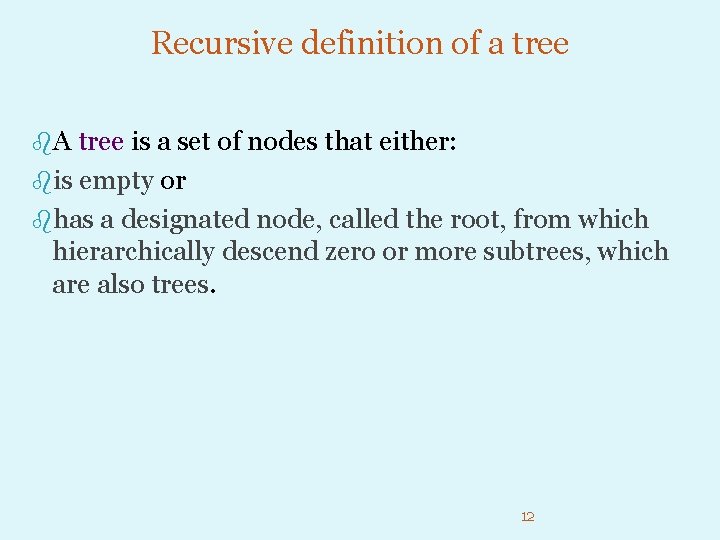 Recursive definition of a tree b. A tree is a set of nodes that