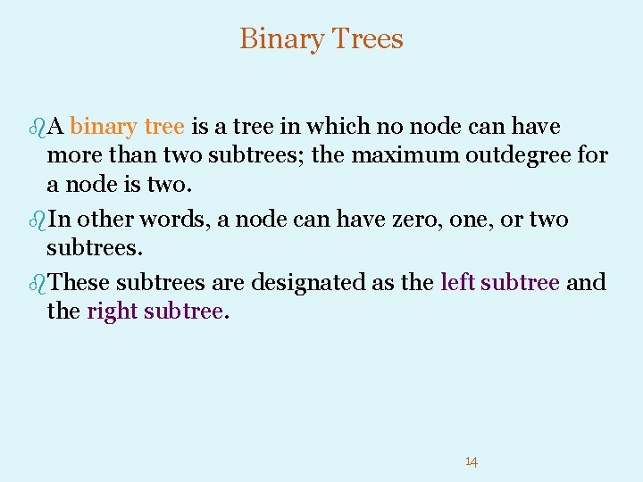 Binary Trees b. A binary tree is a tree in which no node can