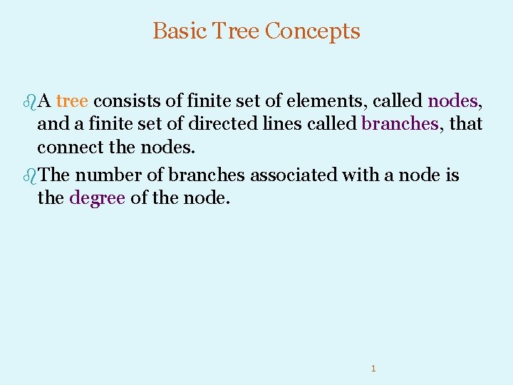 Basic Tree Concepts b. A tree consists of finite set of elements, called nodes,