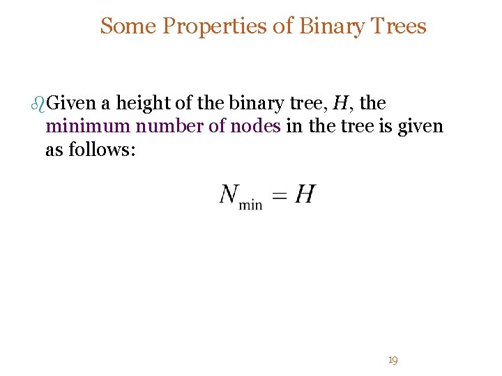 Some Properties of Binary Trees b. Given a height of the binary tree, H,