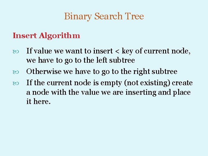 Binary Search Tree Insert Algorithm If value we want to insert < key of